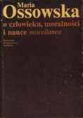 O człowieku moralności i nauce miscellanea