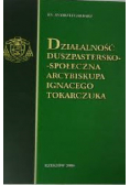 Działalność duszpastersko-społeczna arcybiskupa Ignacego Tokarczuka