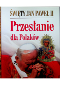 Święty Jan Paweł II Przesłanie dla Polaków