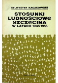 Stosunki ludnościowe Szczecina w latach 1945 - 1955