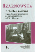 Kobieta i rodzina w przestrzeni wielkomiejskiej na ziemiach polskich w XIX i XX wieku