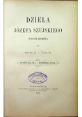 Dzieła Józefa Szujskiego Serya II Tom VI Opowiadania i roztrząsania Tom II 1886 r.