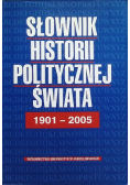 Słownik historii politycznej świata 1901 - 2005