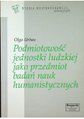 Podmiotowość jednostki ludzkiej jako przedmiot badań nauk humanistycznych