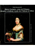 Marie Casimire reine de Pologne derniere residente royale du Chateau de Blois