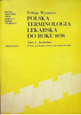 Polska terminologia lekarska do roku 1838 Tom I