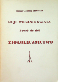 Moje widzenie świata Powrót do ziół Ziołolecznictwo