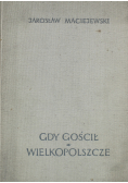 Gdy gościł w wielkopolszcze