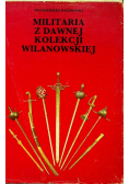 Militaria z dawnej kolekcji wilanowskiej