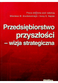 Przedsiębiorstwo przyszłości wizja strategiczna