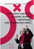 Nowoczesne spojrzenie na opiekę leczenie i rewitalizację osób w podeszłym wieku