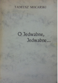 O jedwabne, jedwabne