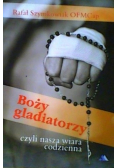 Boży gladiatorzy czyli nasza wiara codzienna