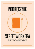 Podręcznik Streetworkera bezdomności.