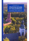 Przewodnik po Mazowszu Śladami Jana Pawła II