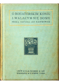 O bohaterskim koniu i walącym się domu 1906 r