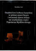 Osadnictwo kultury Łużyckiej w późnej epoce brązu i wczesnej epoce żelaza we wschodniej części pojezierza Myśliborskiego