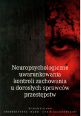Neuropsychologiczne uwarunkowania kontroli zachowania u dorosłych sprawców przestępstw
