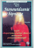 Jasnowidzenie w hipnozie czyli eksperymentalny dowód widzenia pozazmysłowego