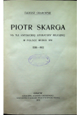 Piotr Skarga na tle katolickiej literatury religijnej w Polsce w wieku XVI 1913 r.