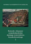 Kościoły i klasztory rzymskokatolickie dawnego województwa brzeskolitewskiego Tom 2