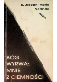 Bóg wyrwał mnie z ciemności