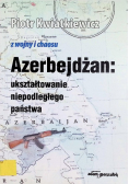 Azerbejdżan ukształtowanie niepodległego państwa