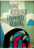 Dawne dziedzińce i podwórza Krakowa