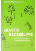 Miasto szczęśliwe Jak zmienić nasze życie
