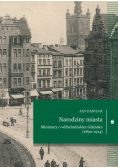 Narodziny miasta Miniatury o wilhelmińskim Gdańsku (1890-1914)