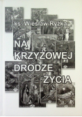 Na krzyżowej drodze życia