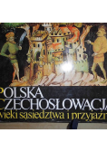 Polska Czechosłowacja wieki sąsiedztwa i przyjaźni