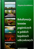 Rekultywacja terenów pogórniczych w polskich kopalniach  odkrywkowych