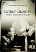 Zwykły człowiek Rzecz o Stanisławie Stapfie