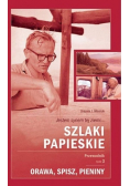 Szlaki papieskie Przewodnik Tom 3 Orawa Spisz Pieniny