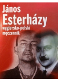 Janos Esterhazy węgiersko - polski męczennik