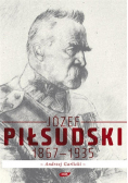 Józef Piłsudski 1867 -1935
