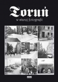 Toruń w starej fotografii