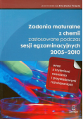 Zadania maturalne z chemii zastosowane podczas sesji egzaminacyjnych 2005-2010