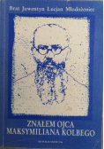 Znałem Ojca Maksymiliana Kolbego