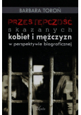 Przestępczość skazanych kobiet i mężczyzn w perspektywie biograficznej