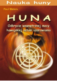 Huna Odkrycie wewnętrznej mocy hawajskiej sztuki uzdrawiania