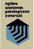 Ogólna anatomia patologiczna zwierząt