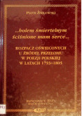 Bolem śmiertelnym ściśnione mam serce