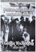 Polsko ukraińska wojna o Lwów i Galicję Wschodnią 1918 1919