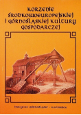 Korzenie Środkowoeuropejskiej i Górnośląskiej kultury gospodarczej