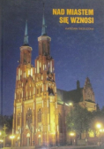 Nad miastem się wznosi Katedra Siedlecka