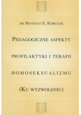 Pedagogiczne aspekty profilaktyki i terapii homoseksualizmu ku wyzwoleniu