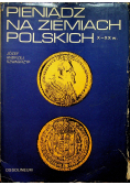Pieniądz na ziemiach polskich X  XX w