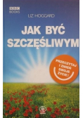 Jak być szczęśliwym